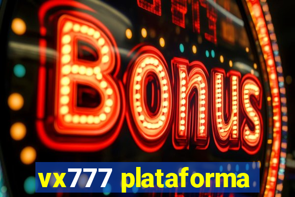 vx777 plataforma